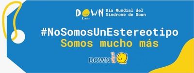 “#NoSomosUnEstereotipo, somos mucho más”, nueva campaña para el Día Mundial del Síndrome de Down