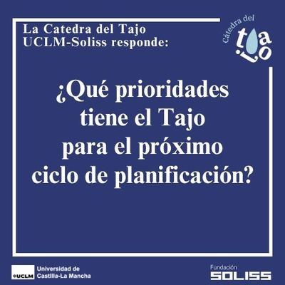 La Cátedra del Tajo UCLM-Soliss responde: ¿Qué prioridades tiene el Tajo para el próximo ciclo de planificación?