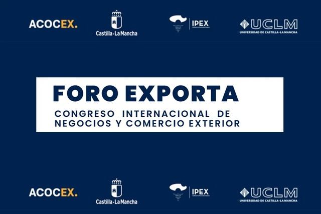 El tercer ‘Foro Exp orta CLM’ reunirá el 24 de septiembre a empresas, instituciones y expertos del ámbito de la internacionalización